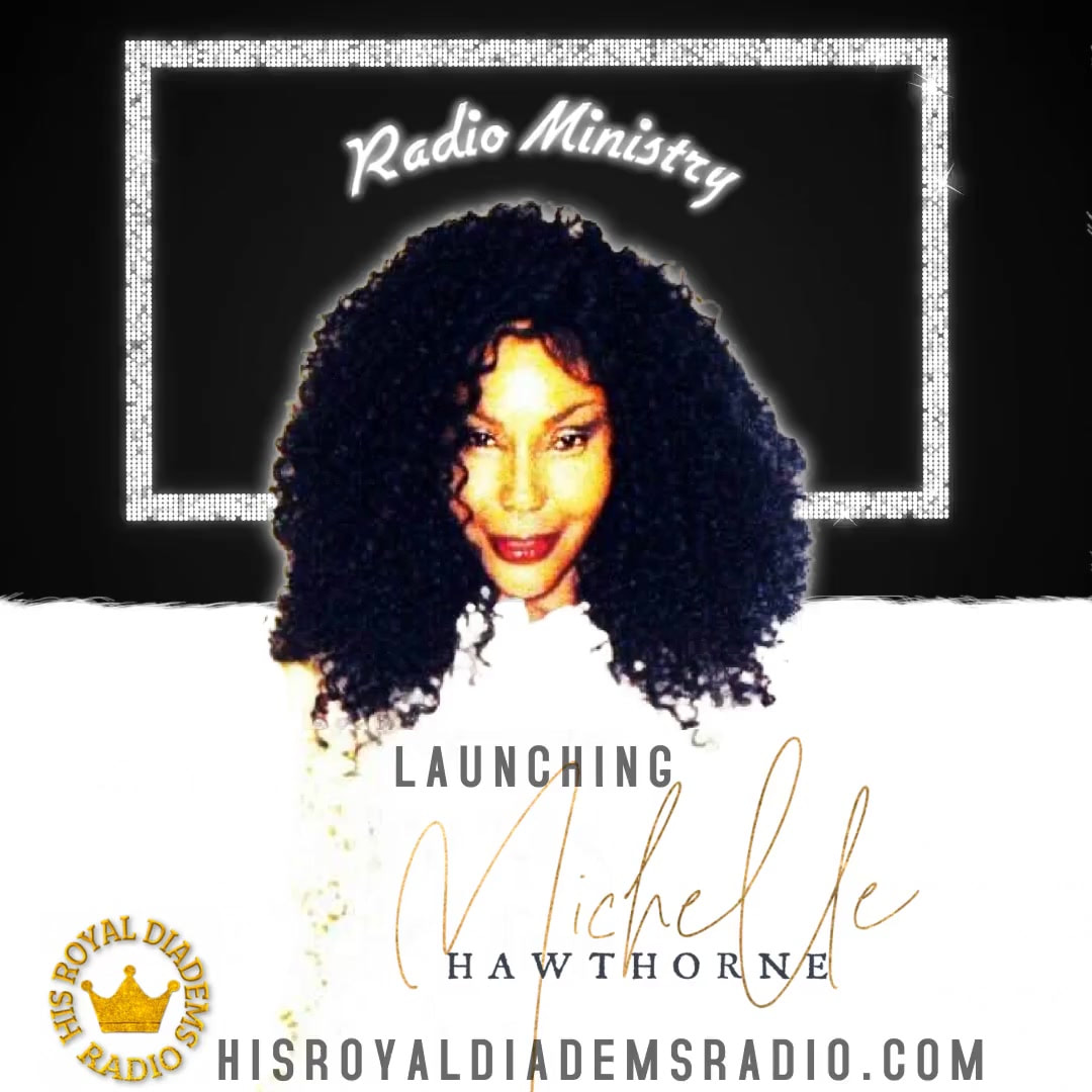 Michelle Hawthorne Radio Ministry - His Royal Diadems Radio